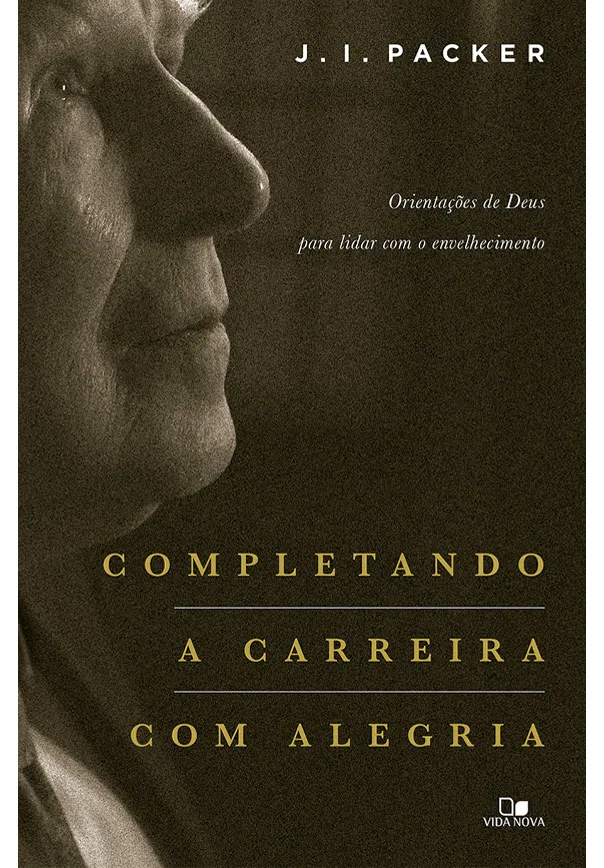 Completando a carreira com alegria – J. I. Packer