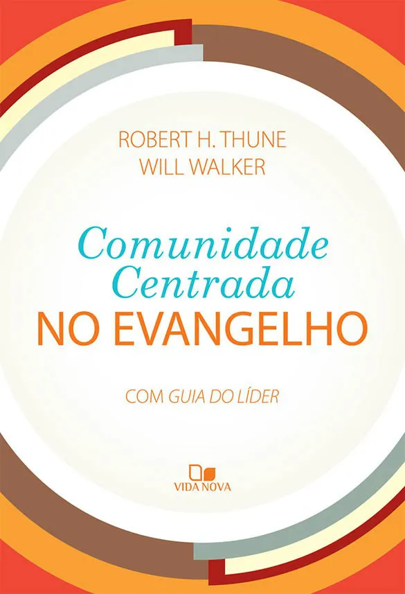 Comunidade centrada no evangelho – Robert H. Thune e Will Walker