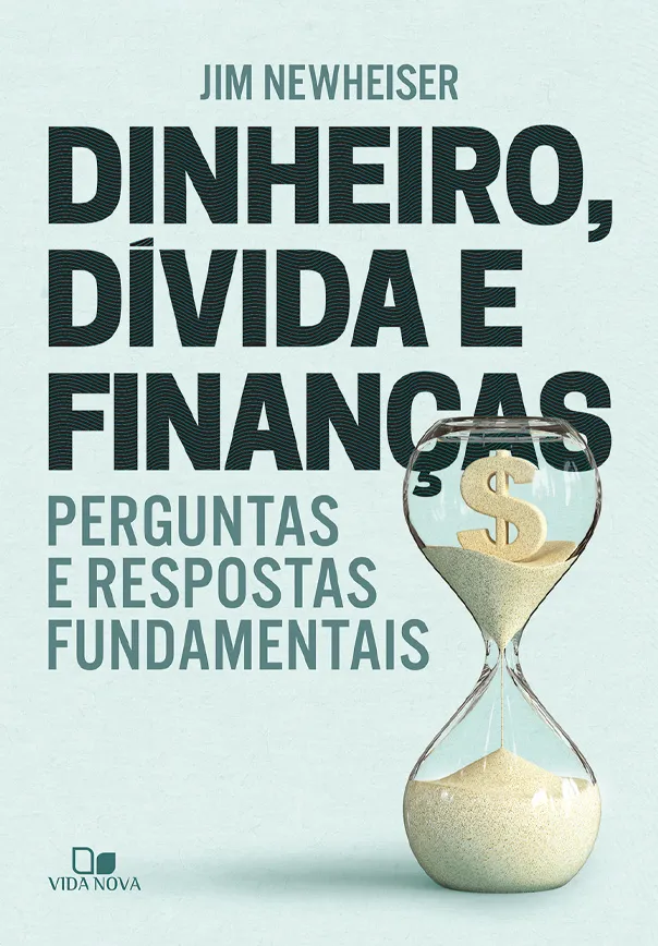 Dinheiro, dívida e finanças – Jim Newheiser