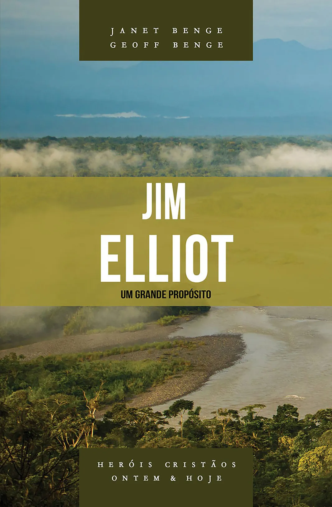 Jim Elliot: um grande propósito – Janet Benge e Geoff Benge