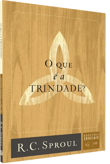 O Que é a Trindade? – R. C. Sproul