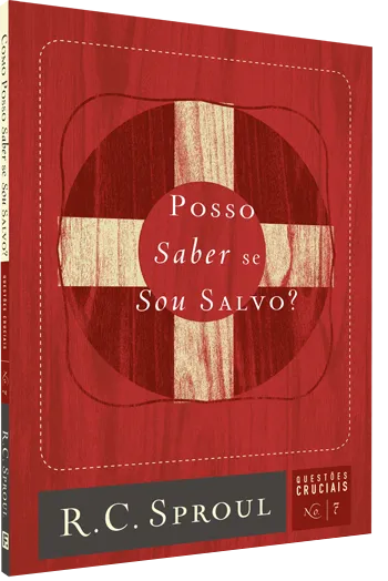 Posso Saber se Sou Salvo? – R. C. Sproul