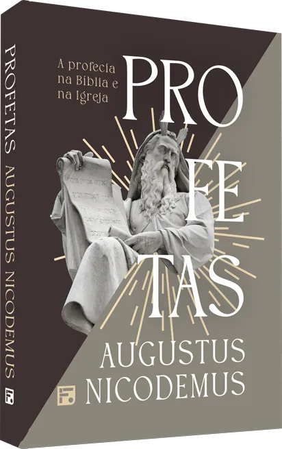 Profetas: A profecia na Bíblia e na Igreja – Augustus Nicodemus