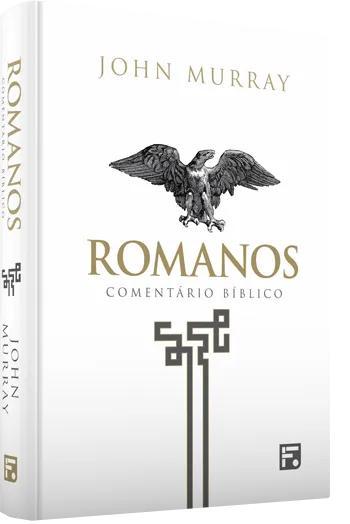 Romanos: Comentário Bíblico – John Murray