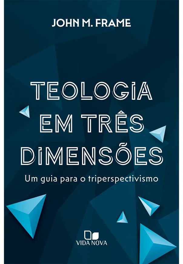 Teologia em três dimensões – John M. Frame