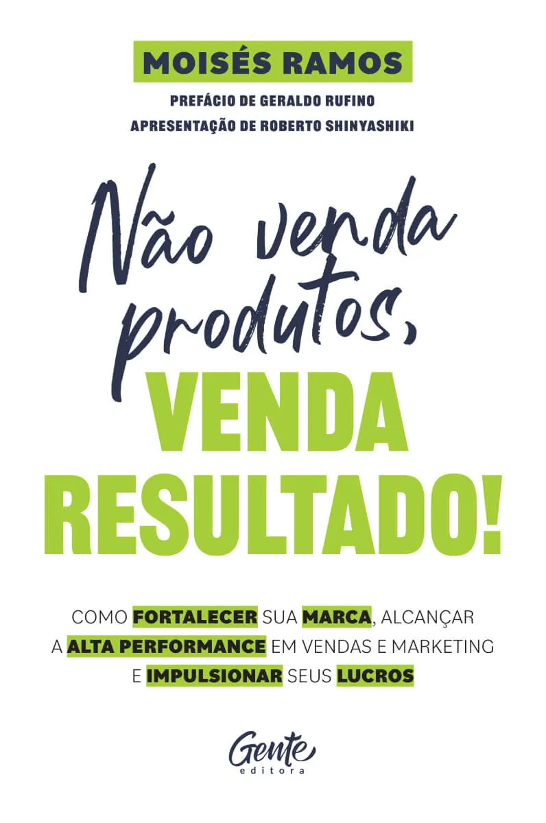 Não venda produtos, venda resultado! – Moisés Ramos