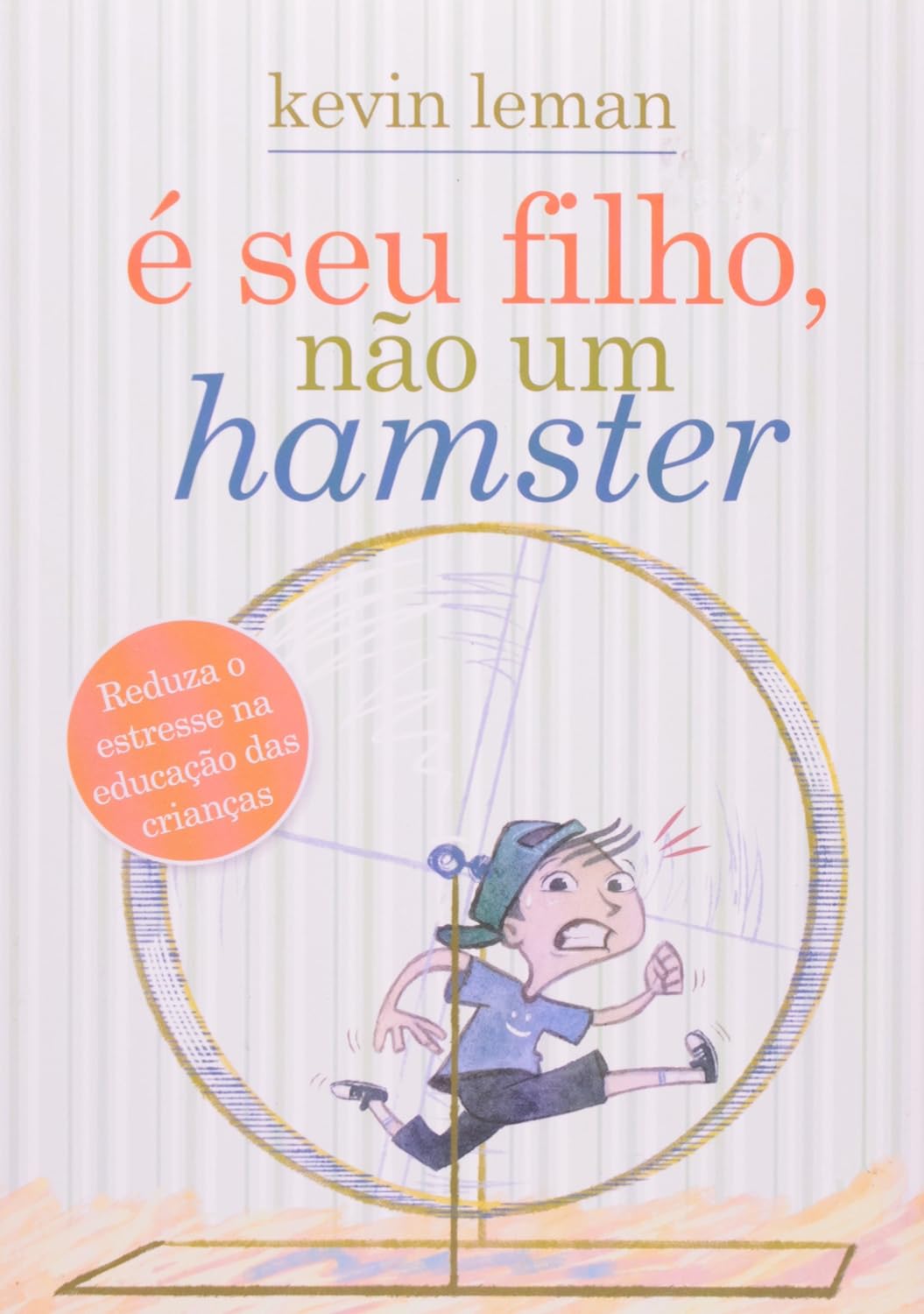 É seu filho, não um hamster – Kevin Leman