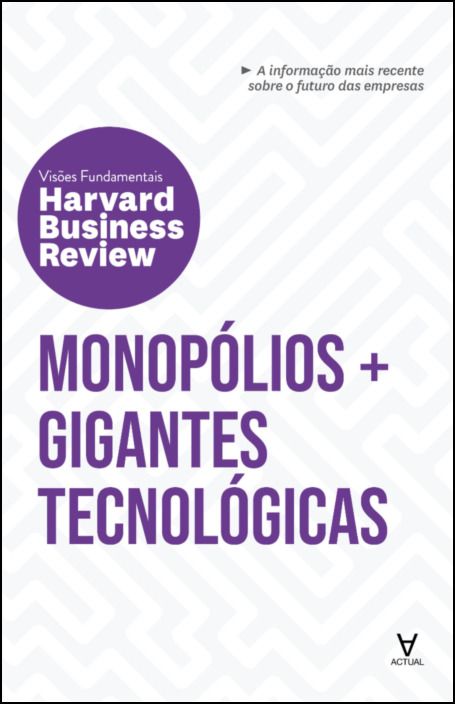 Monopólios + Gigantes Tecnológicas – HBR Visões Fundamentais