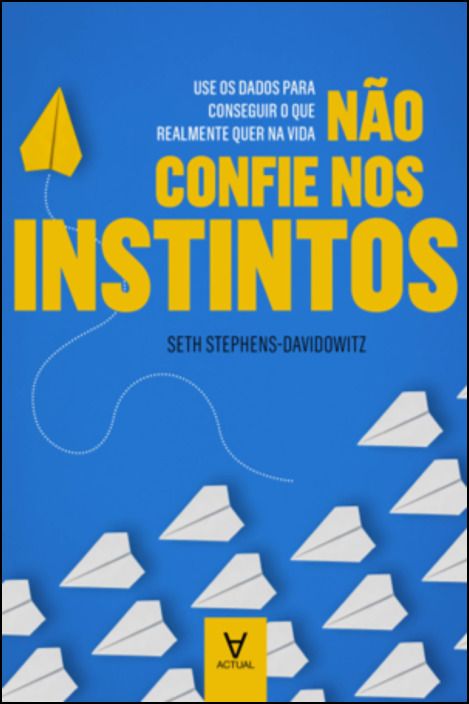 Não Confie nos Instintos – Seth Stephens-Davidowitz