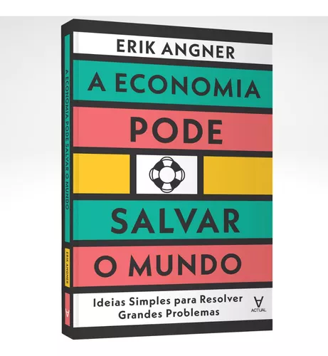 A Economia Pode Salvar o Mundo – Erik Angner