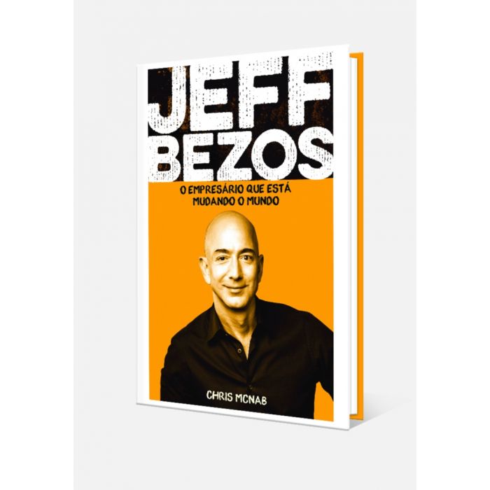 Jeff Bezos: O empresário que está mudando o mundo – Chris Mcnab