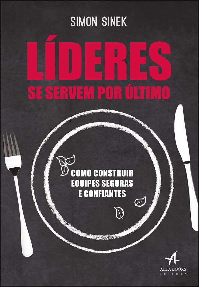 Líderes se servem por último – Simon Sinek