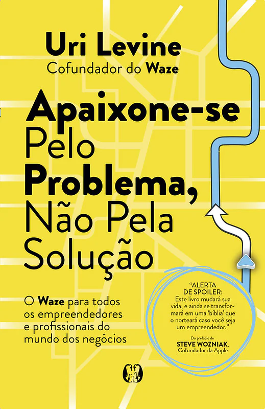 Apaixone-se pelo problema, não pela solução – Uri Levine