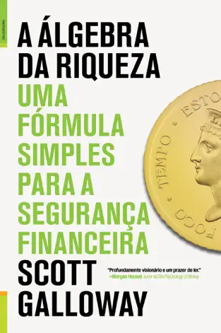 A álgebra da riqueza – Scott Galloway