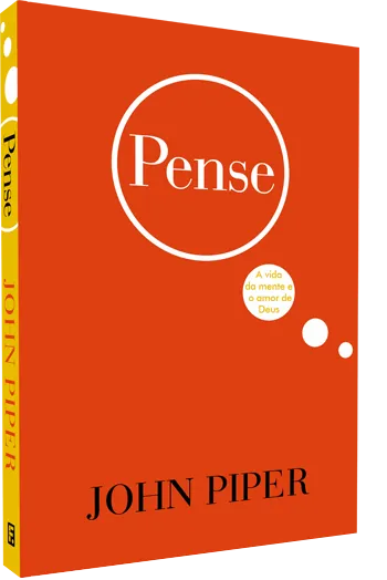 Pense – Jonh Piper