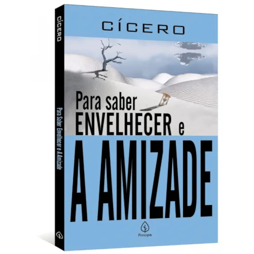 Para saber envelhecer e A amizade – Cícero