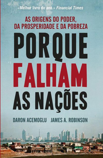 Porque Falham as Nações – Daron Acemoglu e James A. Robinson
