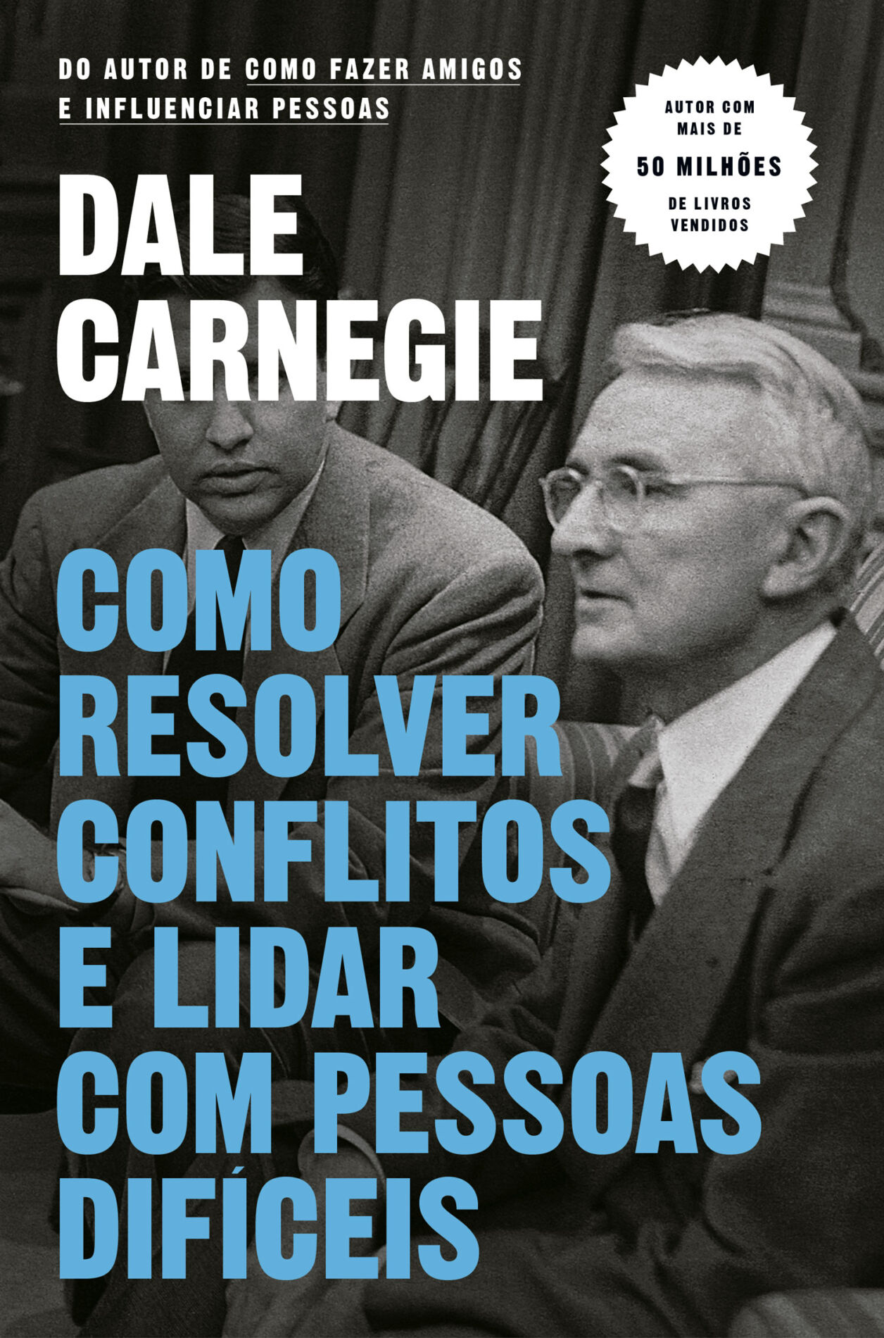 Como resolver conflitos e lidar com pessoas difíceis – Dale Carnegie