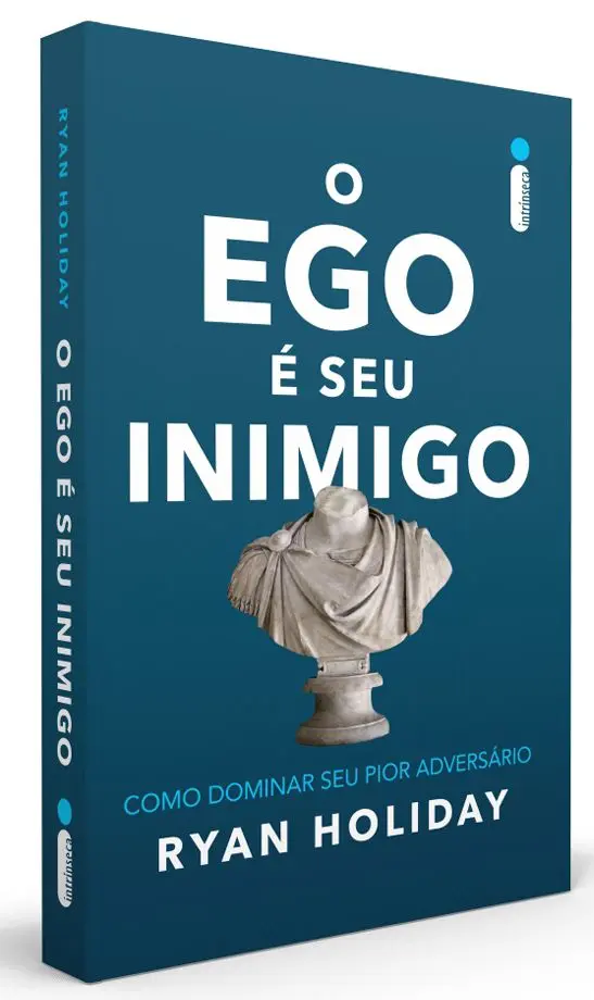 O ego é seu inimigo – Ryan Holiday