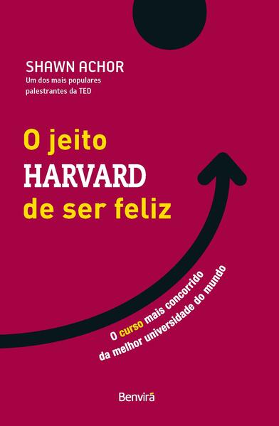 O Jeito Harvard de ser feliz – Shawn Achor
