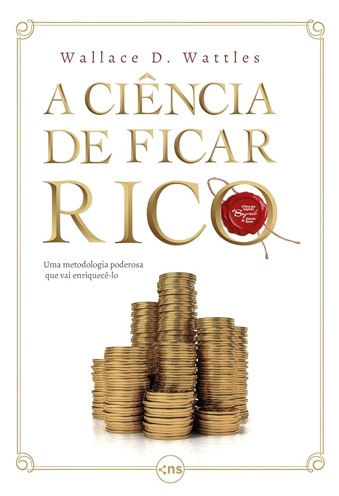 A ciência de ficar rico – Wallace D. Wattles