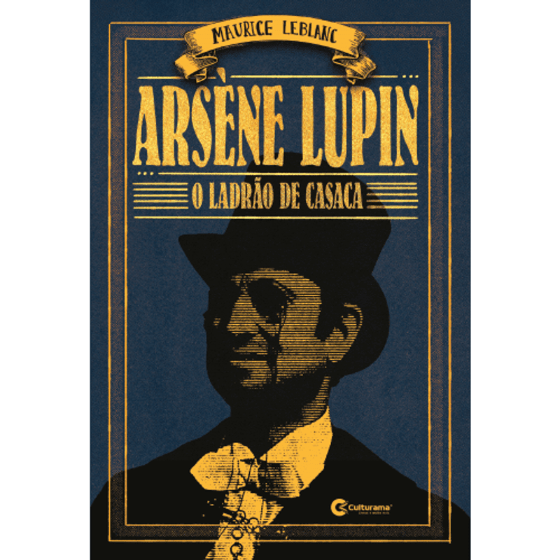 Arsène Lupin: O Ladrão de Casaca – Maurice Leblanc
